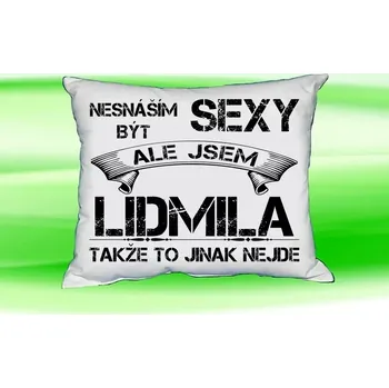Dekorativní polštářek Polštář se jménem LIDMILA Bilý (polštářek nesnáším být sexy ale jsem ???)