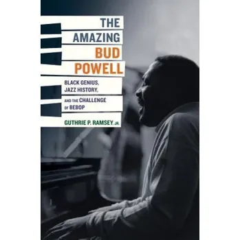 Umění Amazing Bud Powell – Guthrie P Ramsey Jr (EN)