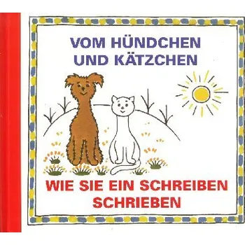 Německý jazyk Vom Hündchen und Kätzchen - Wie Sie ein Schreiben Schrieben - Josef Čapek