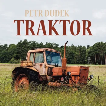 Česká hudba Petr Dudek: Traktor