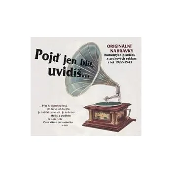 Pojď jen blíž, uvidíš...