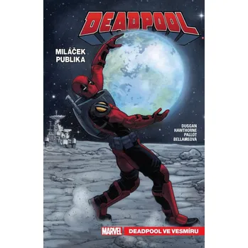 Deadpool, miláček publika 7 - Deadpool ve vesmíru Gerry Duggan