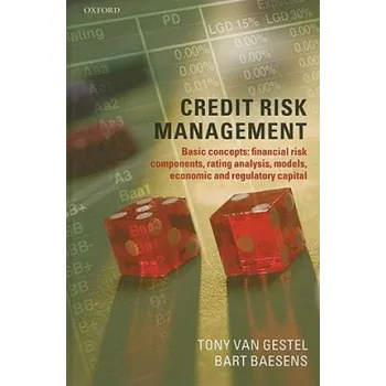 Credit Risk Management: Basic Concepts: Financial Risk Components, Rating Analysis, Models, Economic and Regulatory Capital – Tony van Gestel,Bart Baesens (EN)