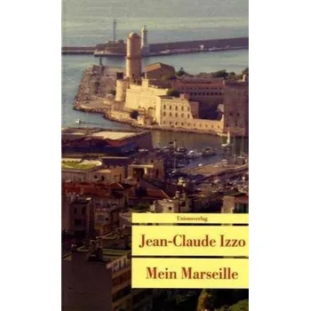 Literární biografie Mein Marseille - Jean-Claude Izzo
