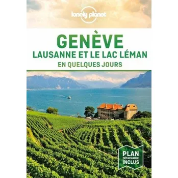 Cestování Genève, Lausanne et le Lac En quelques jours 1ed – Lonely Planet (FR)