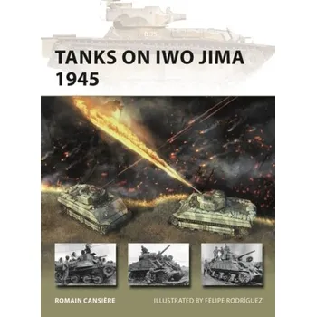 Tanks on Iwo Jima 1945 - Oscar E. Gilbert, Romain Cansiere