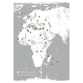 Cestování Tysiąc mil samotności - PAPROCKA PAULINA