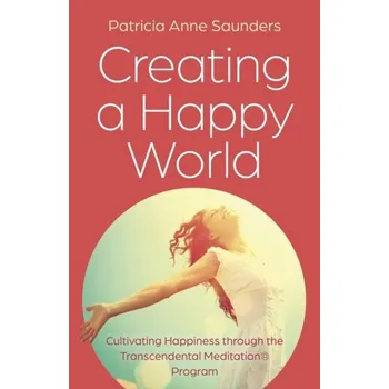 Osobní rozvoj Creating a Happy World - Spivack, Barry; Saunders, Patricia Anne