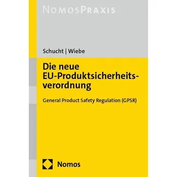 Die neue EU-Produktsicherheitsverordnung - Schucht, Carsten