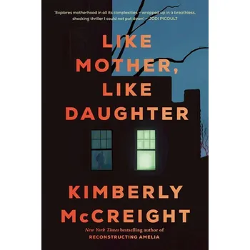 Like Mother, Like Daughter - Kimberly McCreight