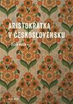 Aristokratka v Československu - Evžen…