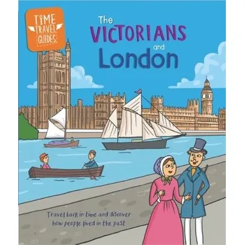 Cestování Time Travel Guides: The Victorians and London - Cooke, Tim, (Wr