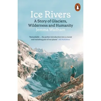 Příroda Ice Rivers - Wadham, Jemma [EN] (2022, Brožovaná, Penguin Books Ltd (UK))