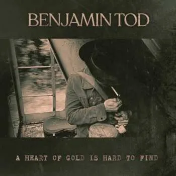 Zahraniční hudba LP Benjamin Tod: A Heart Of Gold Is Hard To Find 2024