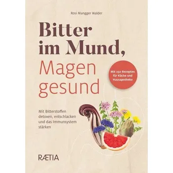 Bitter im Mund, Magen gesund - Mangger Walder, Rosi