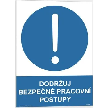 Traiva s.r.o. Dodržuj bezpečné pracovní postupy Verze: Plast 210 x 297 mm (A4) tl. 0.5 mm - Kód: 03692