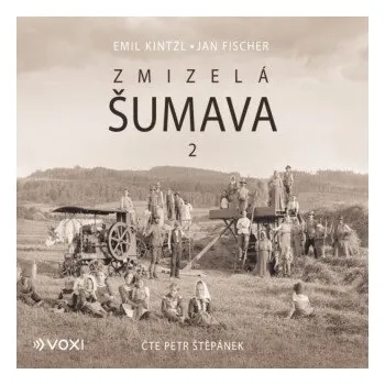 Zmizelá Šumava 2 - Emil Kintzl