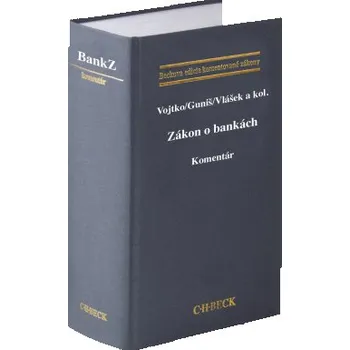 Zákon o bankách Komentár - Martin Vojtko Stanislav Guniš Peter Vlášek a kol