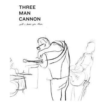 Zahraniční hudba LP Three Man Cannon: Will I Know You Then 2015