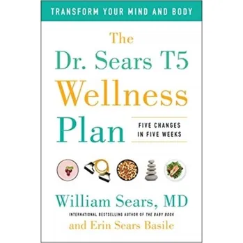 The Dr. Sears T5 Wellness Plan - William Sears [EN] (2019, Brožovaná, Benbella Books)