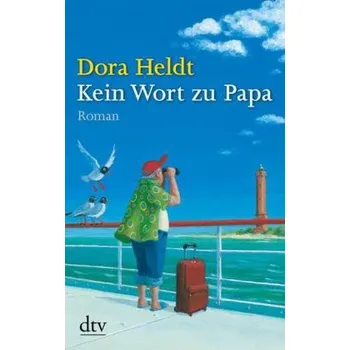 Kein Wort zu Papa - Dora Heldt [DE] (2012, Brožovaná / brožovaná, DTV)