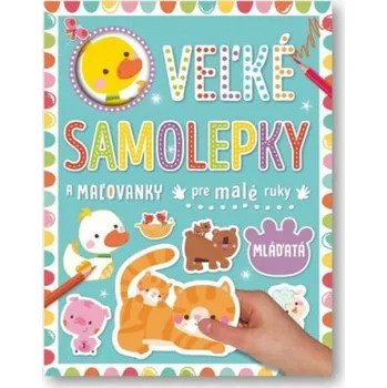 Slovenský jazyk Velké samolepky a omalovánky pre malé ruky Mláďatá
