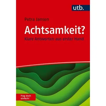 Achtsamkeit? Frag doch einfach! - Jansen, Petra