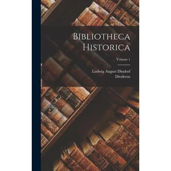 Bibliotheca Historica; Volume 1 – Ludwig August Dindorf (EN)