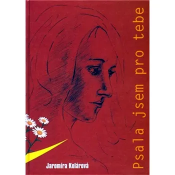 Psala jsem pro tebe