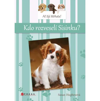 Kniha Ať žijí štěňata: Kdo rozveselí Sisinku?