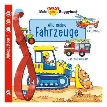 První čtění Baby Pixi (unkaputtbar) 134: Mein Baby-Pixi-Buggybuch: Alle meine Fahrzeuge – Igor Dolinger (DE)