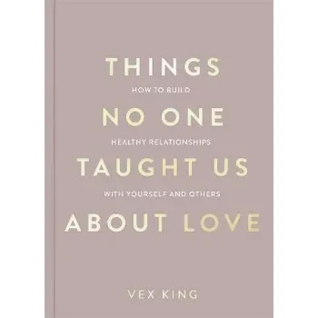 Cizojazyčná kniha Things No One Taught Us About Love (The Good Vibes trilogy): How to Build Healthy Relation