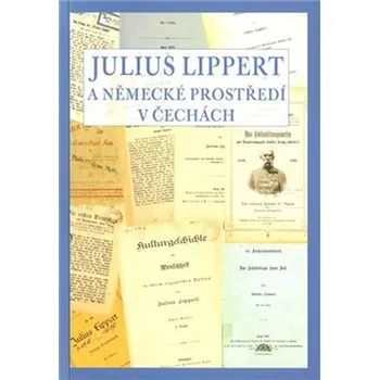 Literární biografie Julius Lippert a německé prostředí v Čechách