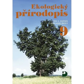Přírodní věda Ekologický přírodopis pro 9. ročník ZŠ - Učebnice