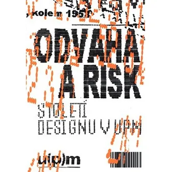 Umění Odvaha a risk. Století designu v UPM