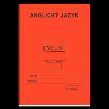 Anglický jazyk Anglický jazyk 3. ročník - školní sešit