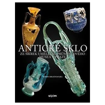 Umění Antické sklo ze sbírek uměleckoprůmyslového musea v Praze