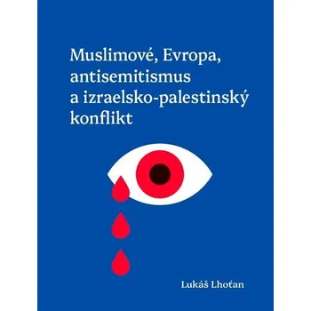 Muslimové, Evropa, antisemitismus a izraelsko-palestinský konflikt