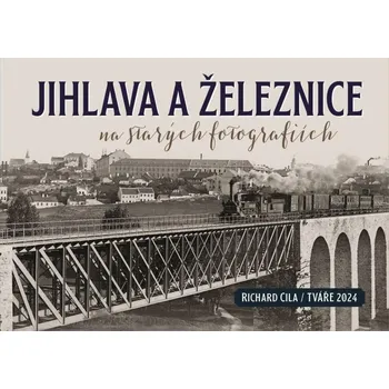 Jihlava a železnice na starých…