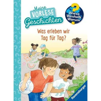 Pohádka Wieso? Weshalb? Warum? Meine Vorlesegeschichten, Band 1: Was erleben wir Tag für Tag? - Friese, Inka