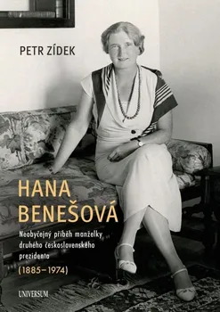 Literární biografie Hana Benešová: Neobyčejný příběh manželky druhého československého prezidenta (1885-1974) - Petr Zídek (2024, pevná)