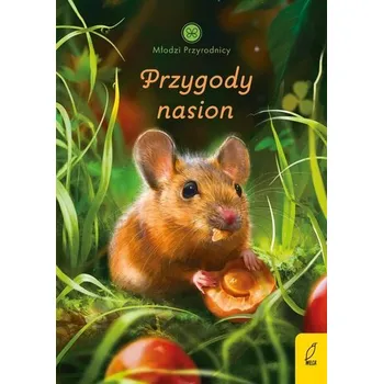 Przygody nasion. Młodzi przyrodnicy - Patrycja Zarawska
