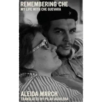 Literární biografie Remembering Che - March Aleida [EN] (2024, Brožovaná, Seven Stories Press,U.S.)