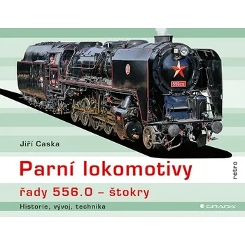 Parní lokomotivy řady 556.0 štokry: Historie, vývoj, technika - Jiří Caska (2024, pevná), e-kniha
