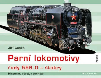 Kniha Parní lokomotivy řady 556.0 štokry: Historie, vývoj, technika - Jiří Caska (2024) [E-kniha]