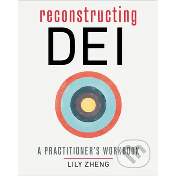 Reconstructing Dei - Lily Zheng Berrett-Koehler Publishers