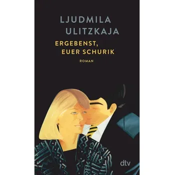 Ergebenst, euer Schurik - Ulitzkaja, Ljudmila [DE] (2024, Brožovaná, dtv Verlagsgesellschaft)