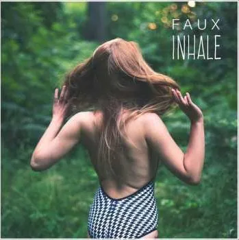 Zahraniční hudba LP Faux: Inhale 2017