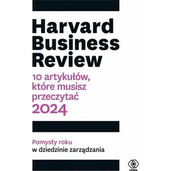 Harvard Business Review. 10 artykułów, które... - praca zbiorowa