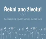 Řekni ano životu!: 365 pozitivních…